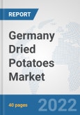 Germany Dried Potatoes Market: Prospects, Trends Analysis, Market Size and Forecasts up to 2027- Product Image