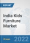 India Kids Furniture Market: Prospects, Trends Analysis, Market Size and Forecasts up to 2027 - Product Thumbnail Image