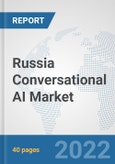 Russia Conversational AI Market: Prospects, Trends Analysis, Market Size and Forecasts up to 2027- Product Image