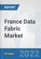 France Data Fabric Market: Prospects, Trends Analysis, Market Size and Forecasts up to 2027 - Product Thumbnail Image