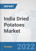 India Dried Potatoes Market: Prospects, Trends Analysis, Market Size and Forecasts up to 2027- Product Image
