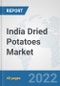 India Dried Potatoes Market: Prospects, Trends Analysis, Market Size and Forecasts up to 2027 - Product Thumbnail Image