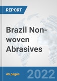 Brazil Non-woven Abrasives: Prospects, Trends Analysis, Market Size and Forecasts up to 2027- Product Image