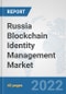 Russia Blockchain Identity Management Market: Prospects, Trends Analysis, Market Size and Forecasts up to 2027 - Product Thumbnail Image