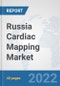 Russia Cardiac Mapping Market: Prospects, Trends Analysis, Market Size and Forecasts up to 2027 - Product Thumbnail Image