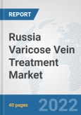 Russia Varicose Vein Treatment Market: Prospects, Trends Analysis, Market Size and Forecasts up to 2027- Product Image