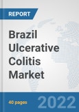 Brazil Ulcerative Colitis Market: Prospects, Trends Analysis, Market Size and Forecasts up to 2027- Product Image