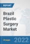 Brazil Plastic Surgery Market: Prospects, Trends Analysis, Market Size and Forecasts up to 2027 - Product Thumbnail Image