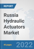 Russia Hydraulic Actuators Market: Prospects, Trends Analysis, Market Size and Forecasts up to 2027- Product Image