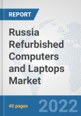 Russia Refurbished Computers and Laptops Market: Prospects, Trends Analysis, Market Size and Forecasts up to 2027- Product Image