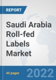 Saudi Arabia Roll-fed Labels Market: Prospects, Trends Analysis, Market Size and Forecasts up to 2027- Product Image