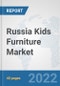 Russia Kids Furniture Market: Prospects, Trends Analysis, Market Size and Forecasts up to 2027 - Product Thumbnail Image