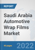 Saudi Arabia Automotive Wrap Films Market: Prospects, Trends Analysis, Market Size and Forecasts up to 2027- Product Image