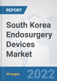 South Korea Endosurgery Devices Market: Prospects, Trends Analysis, Market Size and Forecasts up to 2027- Product Image