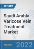 Saudi Arabia Varicose Vein Treatment Market: Prospects, Trends Analysis, Market Size and Forecasts up to 2027- Product Image
