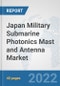 Japan Military Submarine Photonics Mast and Antenna Market: Prospects, Trends Analysis, Market Size and Forecasts up to 2028 - Product Thumbnail Image
