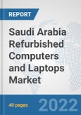 Saudi Arabia Refurbished Computers and Laptops Market: Prospects, Trends Analysis, Market Size and Forecasts up to 2027- Product Image