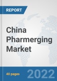 China Pharmerging Market: Prospects, Trends Analysis, Market Size and Forecasts up to 2027- Product Image