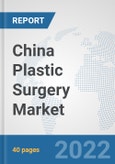 China Plastic Surgery Market: Prospects, Trends Analysis, Market Size and Forecasts up to 2027- Product Image