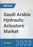 Saudi Arabia Hydraulic Actuators Market: Prospects, Trends Analysis, Market Size and Forecasts up to 2027- Product Image