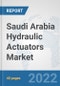 Saudi Arabia Hydraulic Actuators Market: Prospects, Trends Analysis, Market Size and Forecasts up to 2027 - Product Thumbnail Image