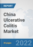 China Ulcerative Colitis Market: Prospects, Trends Analysis, Market Size and Forecasts up to 2027- Product Image