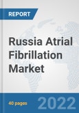 Russia Atrial Fibrillation Market: Prospects, Trends Analysis, Market Size and Forecasts up to 2027- Product Image