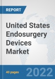 United States Endosurgery Devices Market: Prospects, Trends Analysis, Market Size and Forecasts up to 2027- Product Image