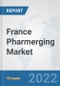 France Pharmerging Market: Prospects, Trends Analysis, Market Size and Forecasts up to 2027 - Product Thumbnail Image
