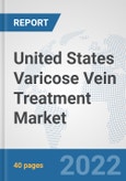 United States Varicose Vein Treatment Market: Prospects, Trends Analysis, Market Size and Forecasts up to 2027- Product Image