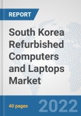 South Korea Refurbished Computers and Laptops Market: Prospects, Trends Analysis, Market Size and Forecasts up to 2027- Product Image