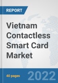 Vietnam Contactless Smart Card Market: Prospects, Trends Analysis, Market Size and Forecasts up to 2027- Product Image