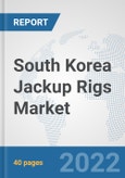 South Korea Jackup Rigs Market: Prospects, Trends Analysis, Market Size and Forecasts up to 2027- Product Image