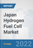 Japan Hydrogen Fuel Cell Market: Prospects, Trends Analysis, Market Size and Forecasts up to 2027- Product Image