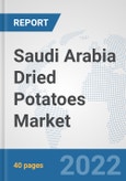 Saudi Arabia Dried Potatoes Market: Prospects, Trends Analysis, Market Size and Forecasts up to 2027- Product Image