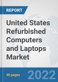 United States Refurbished Computers and Laptops Market: Prospects, Trends Analysis, Market Size and Forecasts up to 2027- Product Image