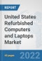 United States Refurbished Computers and Laptops Market: Prospects, Trends Analysis, Market Size and Forecasts up to 2027 - Product Thumbnail Image