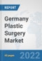 Germany Plastic Surgery Market: Prospects, Trends Analysis, Market Size and Forecasts up to 2027 - Product Image