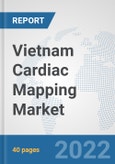 Vietnam Cardiac Mapping Market: Prospects, Trends Analysis, Market Size and Forecasts up to 2027- Product Image