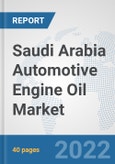 Saudi Arabia Automotive Engine Oil Market: Prospects, Trends Analysis, Market Size and Forecasts up to 2027- Product Image