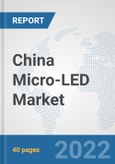 China Micro-LED Market: Prospects, Trends Analysis, Market Size and Forecasts up to 2027- Product Image