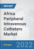 Africa Peripheral Intravenous Catheters Market: Prospects, Trends Analysis, Market Size and Forecasts up to 2027- Product Image