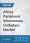 Africa Peripheral Intravenous Catheters Market: Prospects, Trends Analysis, Market Size and Forecasts up to 2027 - Product Image