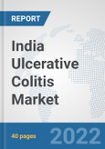India Ulcerative Colitis Market: Prospects, Trends Analysis, Market Size and Forecasts up to 2027- Product Image