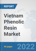Vietnam Phenolic Resin Market: Prospects, Trends Analysis, Market Size and Forecasts up to 2027- Product Image