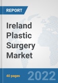 Ireland Plastic Surgery Market: Prospects, Trends Analysis, Market Size and Forecasts up to 2027- Product Image