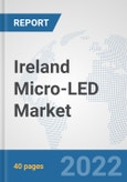 Ireland Micro-LED Market: Prospects, Trends Analysis, Market Size and Forecasts up to 2027- Product Image