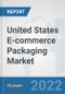 United States E-commerce Packaging Market: Prospects, Trends Analysis, Market Size and Forecasts up to 2027 - Product Thumbnail Image