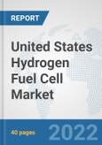 United States Hydrogen Fuel Cell Market: Prospects, Trends Analysis, Market Size and Forecasts up to 2027- Product Image