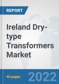 Ireland Dry-type Transformers Market: Prospects, Trends Analysis, Market Size and Forecasts up to 2027- Product Image
